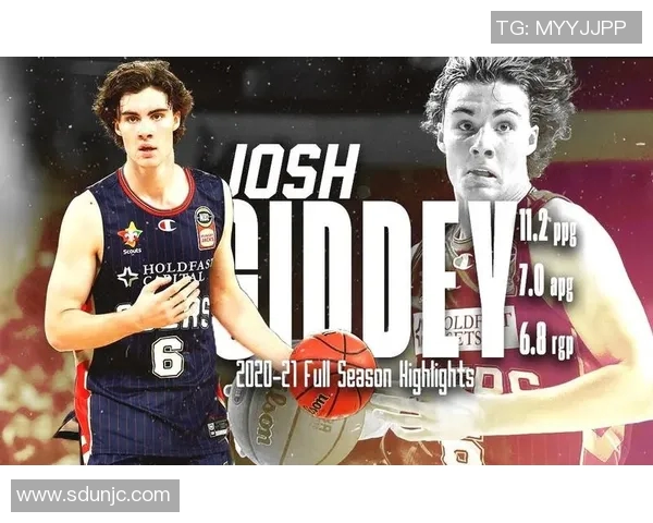 约什吉迪的崛起之路:从澳洲篮球新星到NBA全能战士